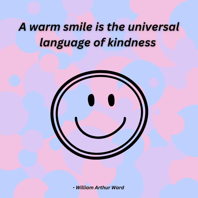 A quote on smile as a language of kindness by William Arthur Ward