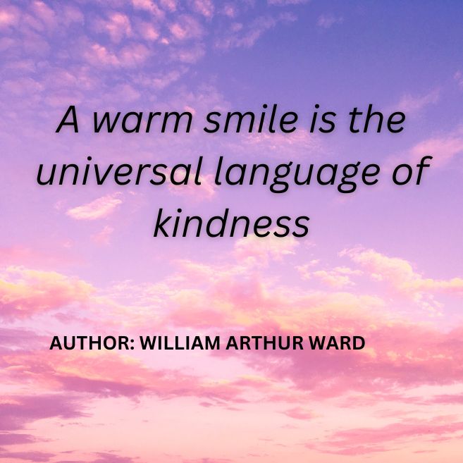 An image showing one of the quotes on kindness for kids by William Arthur Ward.