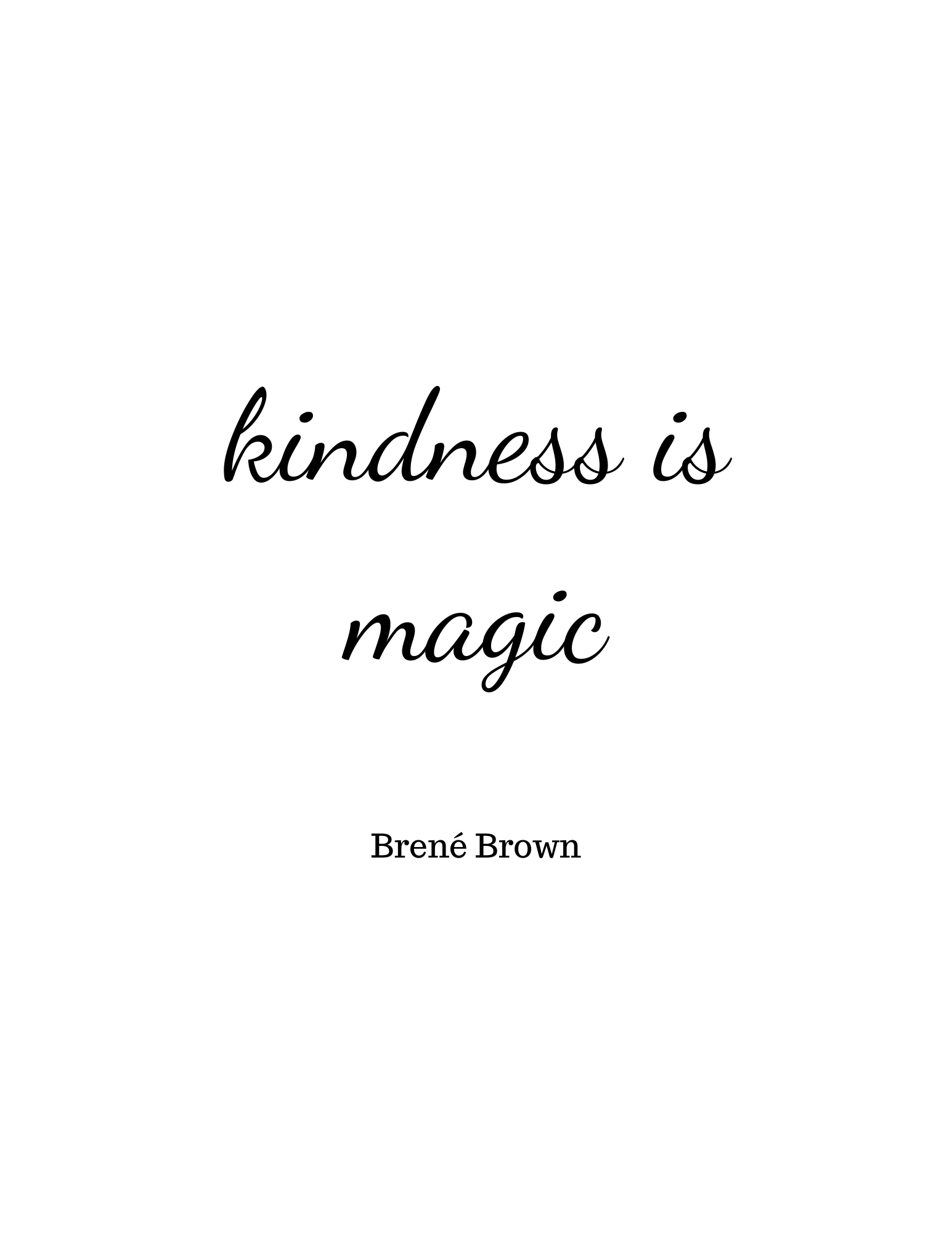 Kindness is magic - Brene Brown