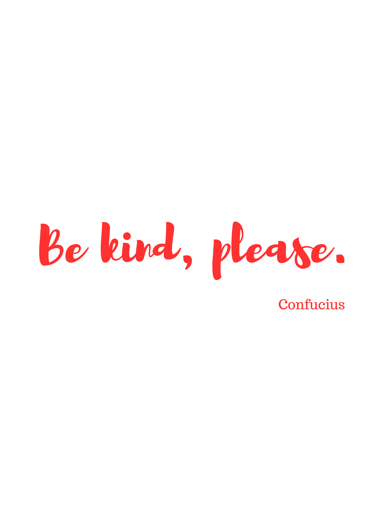 Be kind, please - a quote by confucius.