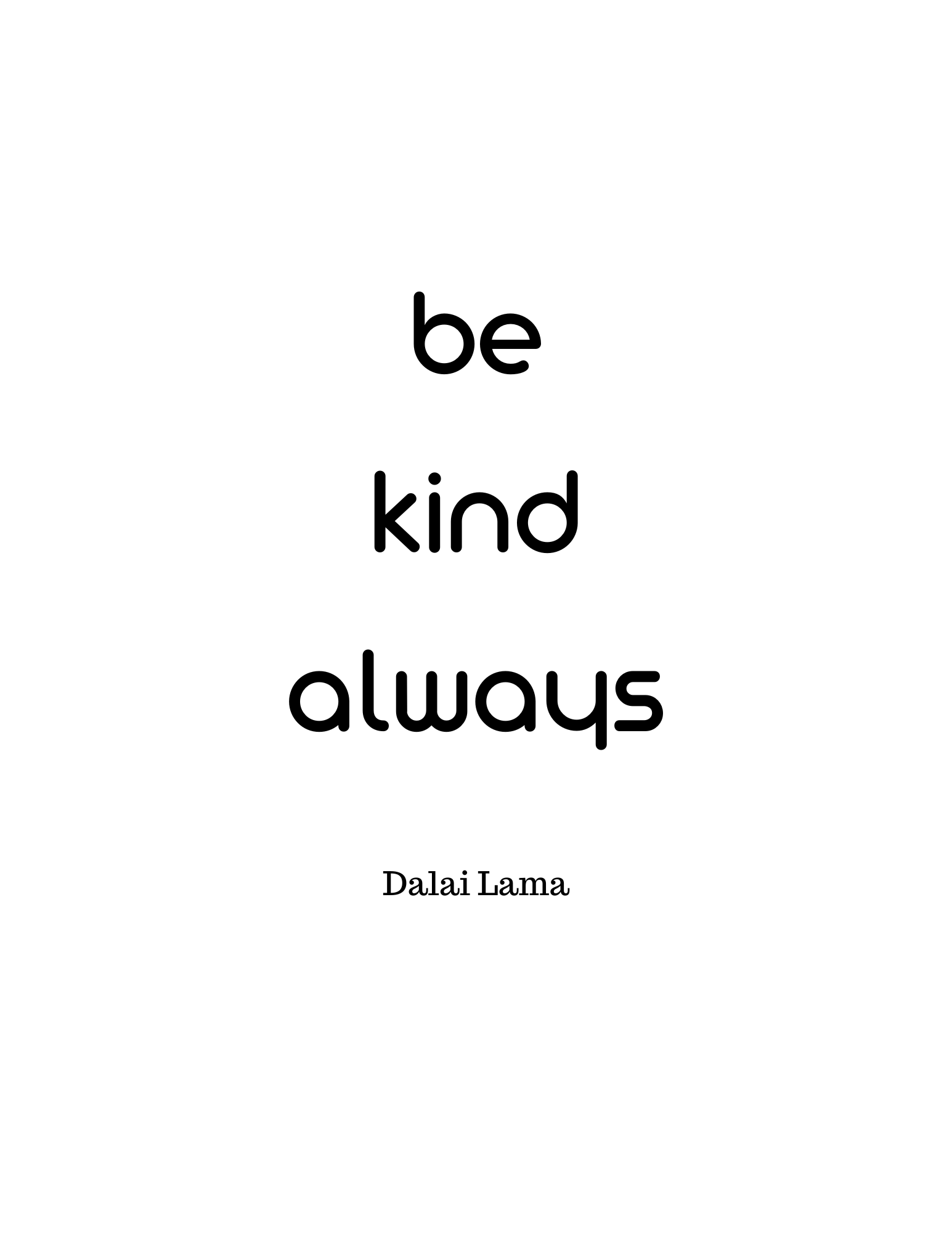 Be kind always - Dalai Lama