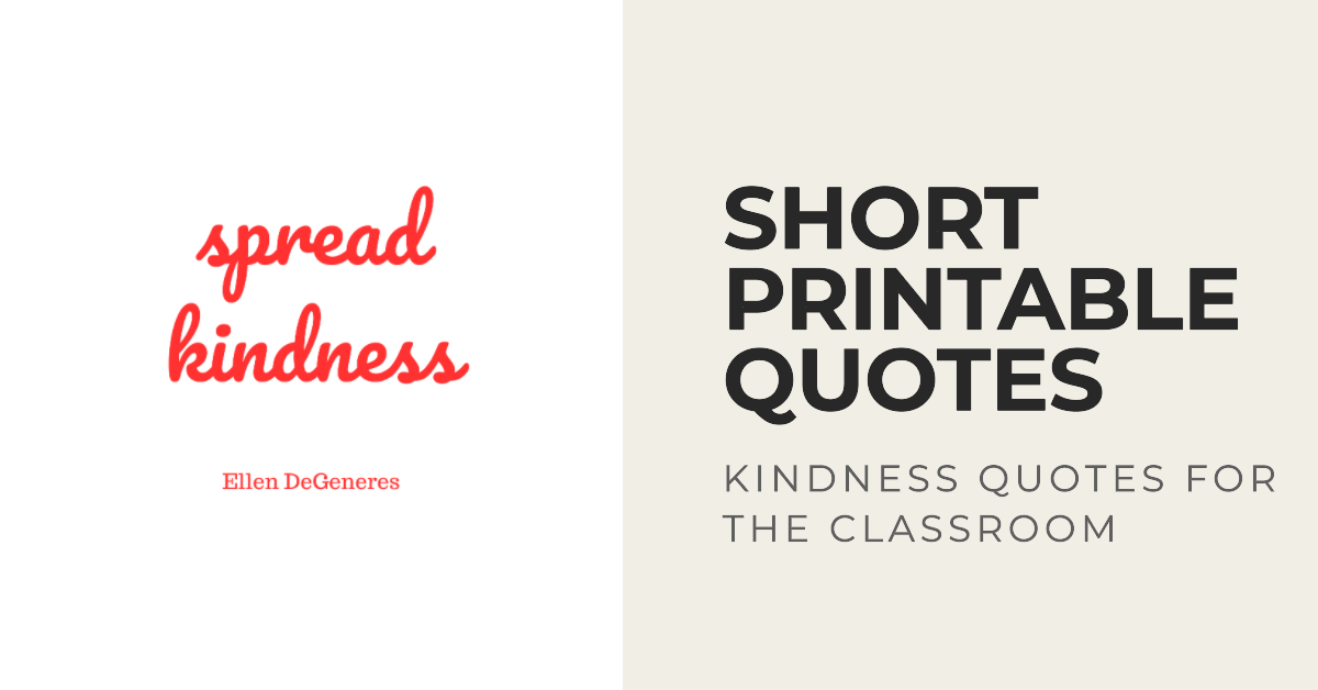 Short printable kindness quotes for the classroom.