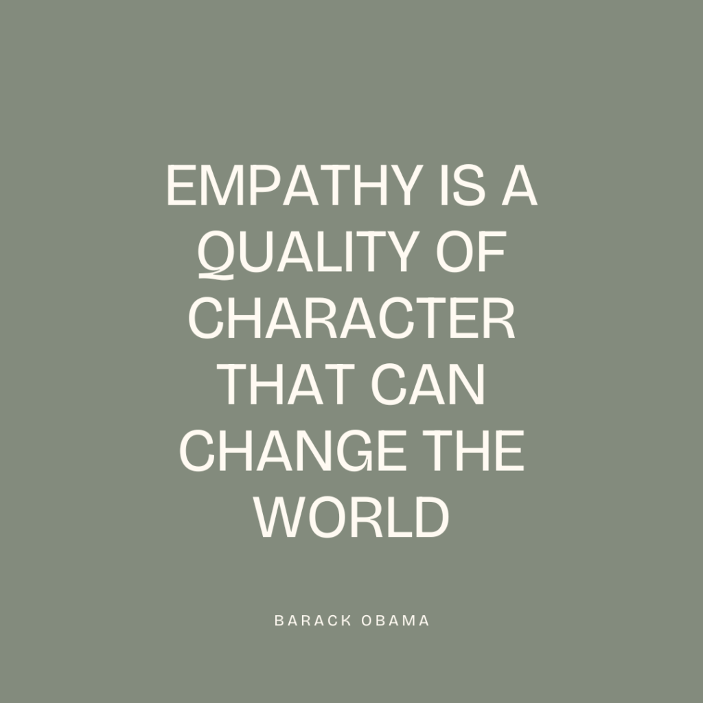 Empathy is a quality of character that can change the world - Barack Obama