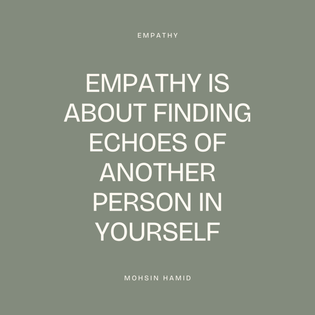 Empathy is about finding echoes of another person in yourself - Mohsin Hamid