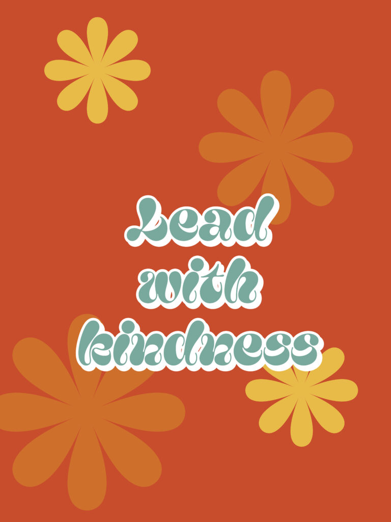 Lead with kindness 