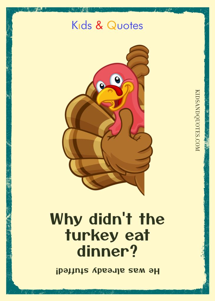 Why didn't the turkey eat dinner? (He was already stuffed!) - free printable