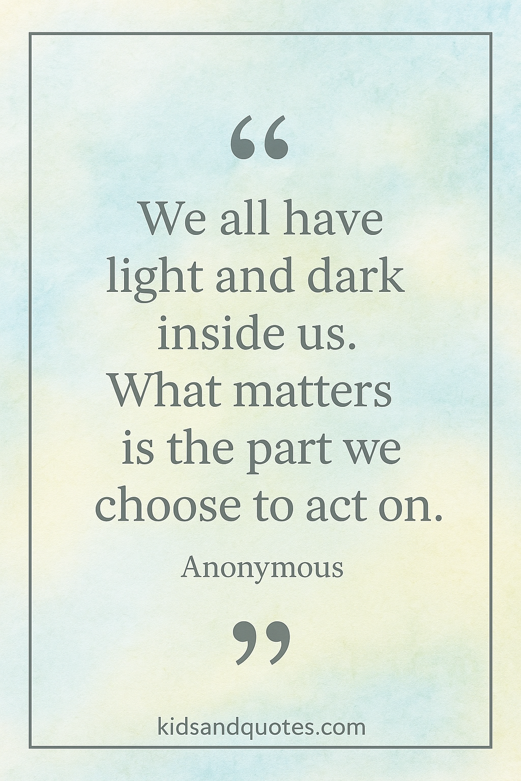 We all have light and dark inside us. What matters is the part we choose to act on - anti-bully quote poster.