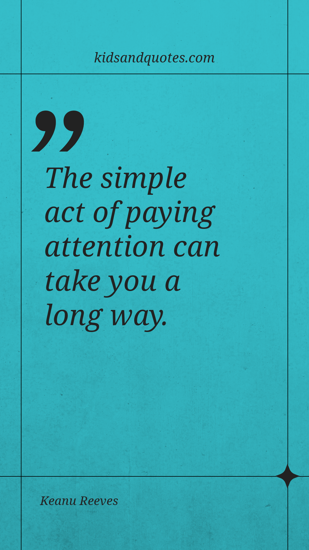 The simple act of paying attention can take you a long way - Keanu Reeves