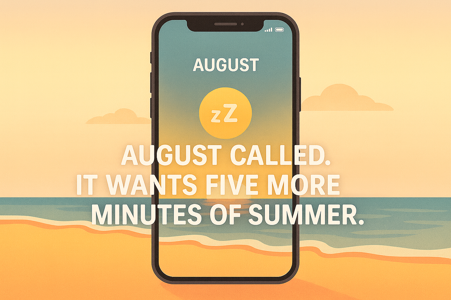 August puns - August Called. It wants five more minutes of summer.
