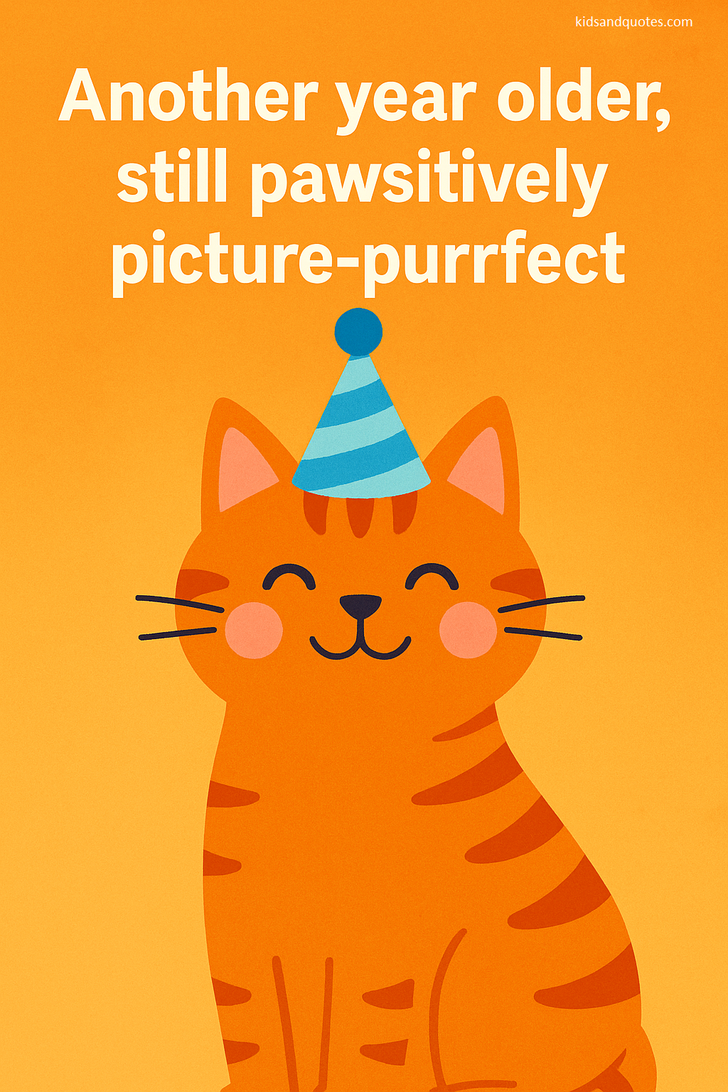 Cat birthday pun: Another year older, still pawsitively picture-purrfect