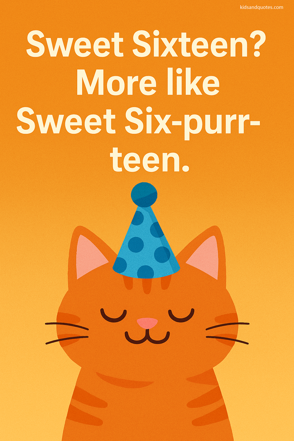 Sweet sixteen? More like sweet six-purr-teen.