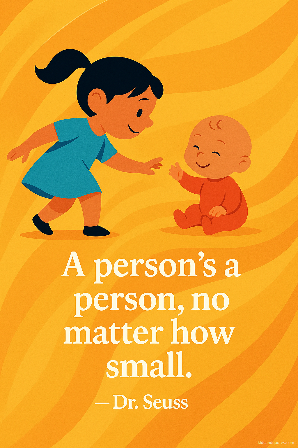 A person's a person, no matter how small - Dr. Seuss