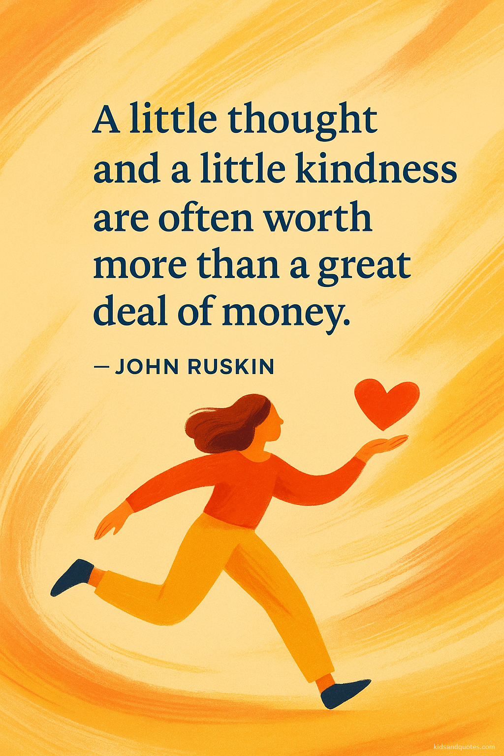 A little thought and a little kindness are often worth more than a great deal of money - John Ruskin