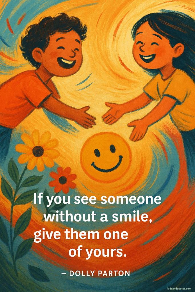 If you see someone without a smile, give them one of yours - Dolly Parton